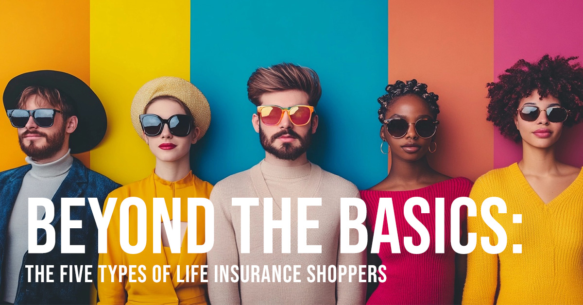 LIFE-Beyond the Basics_ The Five Types of Life Insurance Shoppers