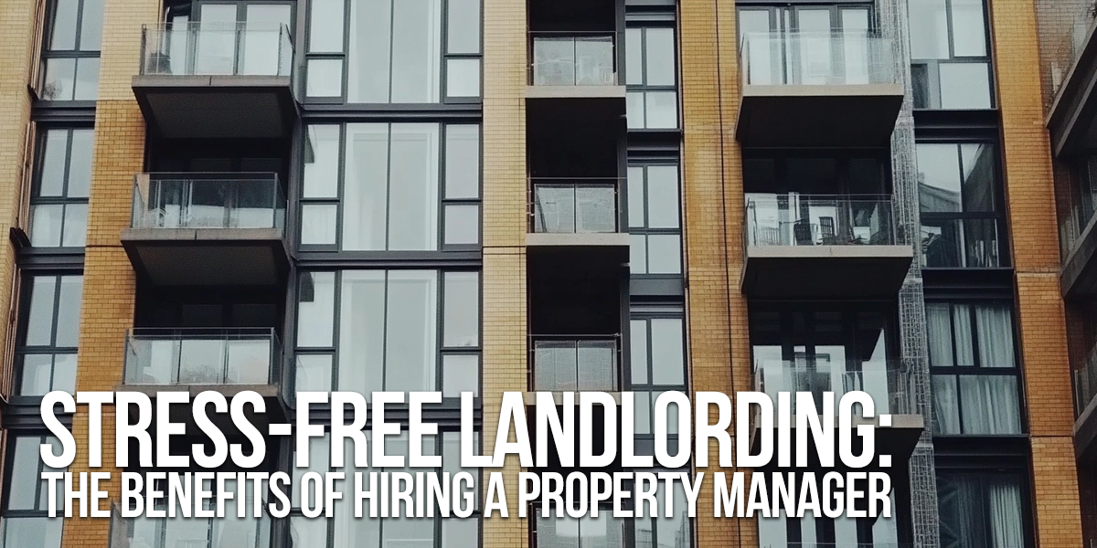 HOME-Stress-Free Landlording_ The Benefits of Hiring a Property Manager